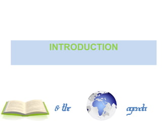 INTRODUCTION




& the          agenda
 