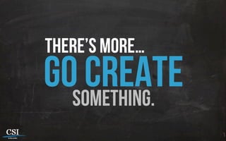 there’s more…
go createsomething.
 