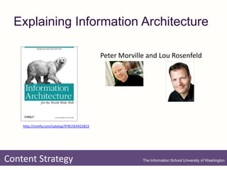 Explaining Information Architecture

                                               Peter Morville and Lou Rosenfeld




 ...