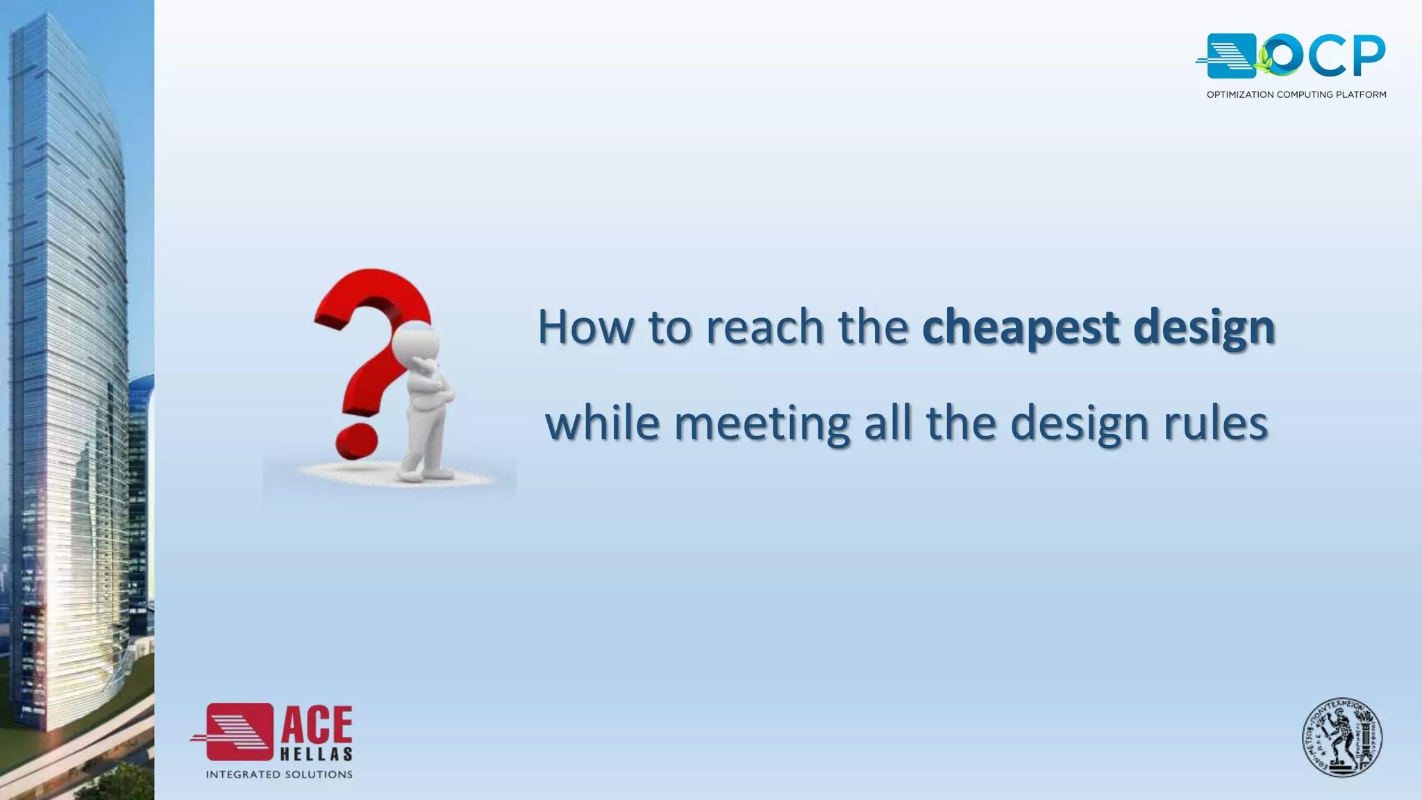 How to reach the cheapest design
while meeting all the design rules
 