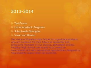2013-2014
 Test Scores
 List of Academic Programs
 School-wide Strengths
 Vision and Mission
The vision of Puyallup Hi...
