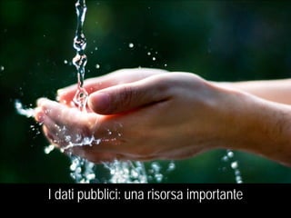 I dati pubblici: una risorsa importante
 