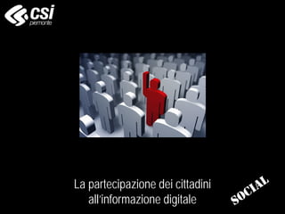La partecipazione dei cittadini
all’informazione digitale
 