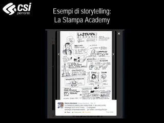Esempi di storytelling:
La Stampa Academy
 