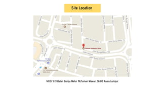 Site Location
NO.57 & 59,Jalan Bunga Melur 11A,Taman Mawar, 56100 Kuala Lumpur.
 
