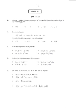 19
( 'Wtl'ort C J
~ 1/Unit I
61. 'lrn'1ftx) • co$(1x- 51) + ''" (lx - 31) •lx+ 10; - Oxl +4)1
"' fm? l!fi!St~ 1 rf.rr.t ~'II
'111~1 31QiPR·fW ':fi1 t ?
3. .<~-to 4. x • O
61. Ccnsidt:r1llefunction
ftx> =C<n(lr- St)+sin(..-- 3D+lr+ 1011
- (IQ - 4)'.
A1 which ofthe followiJ~ poinb is r.ruudiiTeren1iablc?
I. X- 5 3. x - - 10 4. :t ... 0
I. ((z.y) :lrJ S I. bi~ 21
). ((z.y):.1+3ysS)
2. ((z.y) :IriS 1.1)' S 2)
~. {(Z.)') :z's/-S)
62. Which ofthe following subst1s orR'arecompoc1?
I. {(<.y) :~•1 ~I, b•l> 2)
3. {(>.y):x'+ Jy'ss)
2. {(.T.yJ :Ixl s J,b·l'~2)
4. {(.T.y) :x'~~ + Sl
I. d;{.g)= sup{l/(x)-g(z)l :xe(O.IJ}.
2. d;f. g)= inf{( f(x)-g(.t) :xe (O,IJ}.
I
3. dci.g)- flr<-•> -g(.<lld•.
0
'
4. a(t;g)= sup{ H•J •s~•)l : xo(0.1]}+ jlf(x)•g(.<)ldx .
•
 