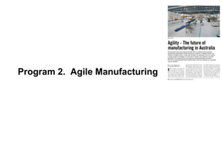 Insight
Influence
Impact
Program 2. Agile Manufacturing
 