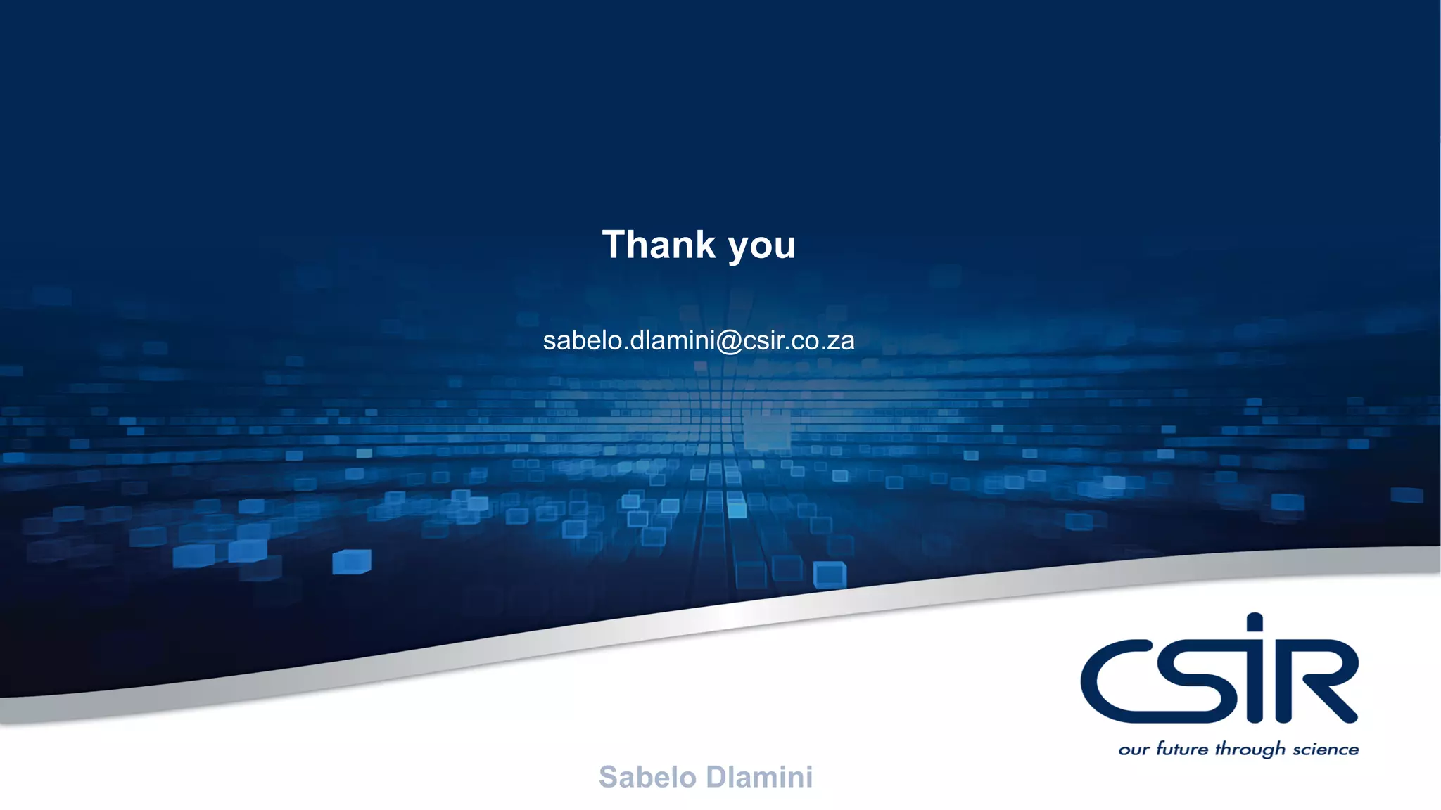 22
Thank you
sabelo.dlamini@csir.co.za
 