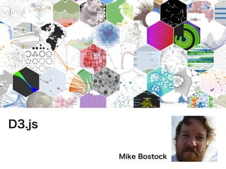 D3.js
Mike Bostock
 