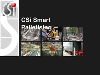 CSi Smart
Palletising
 