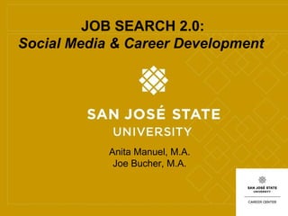 Running Footer - Title or Subtitle JOB SEARCH 2.0: Social Media & Career Development  Anita Manuel, M.A.  Joe Bucher, M.A.  