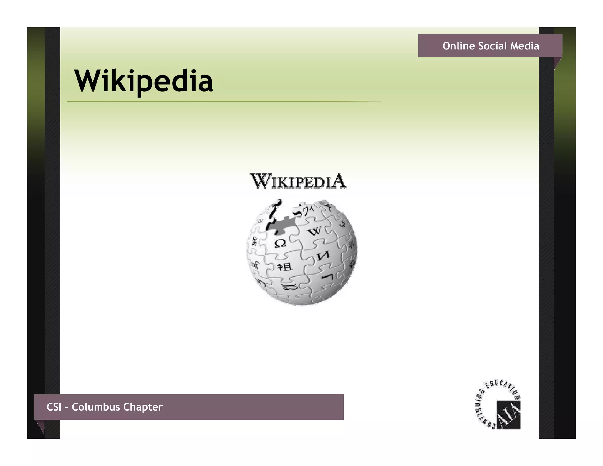 Online Social Media


     Wikipedia




CSI – Columbus Chapter
 