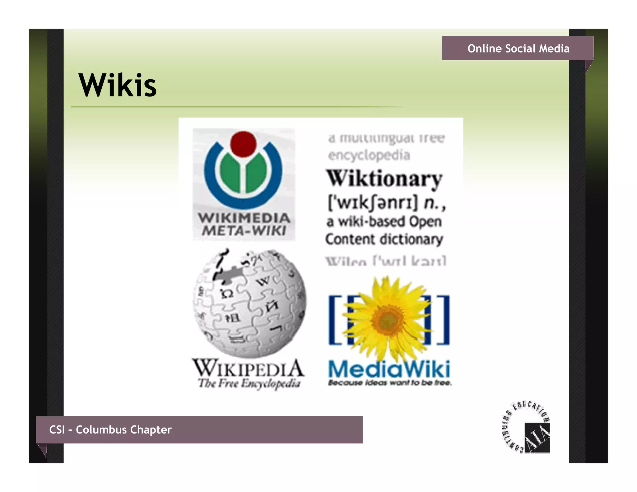 Online Social Media


     Wikis




CSI – Columbus Chapter
 