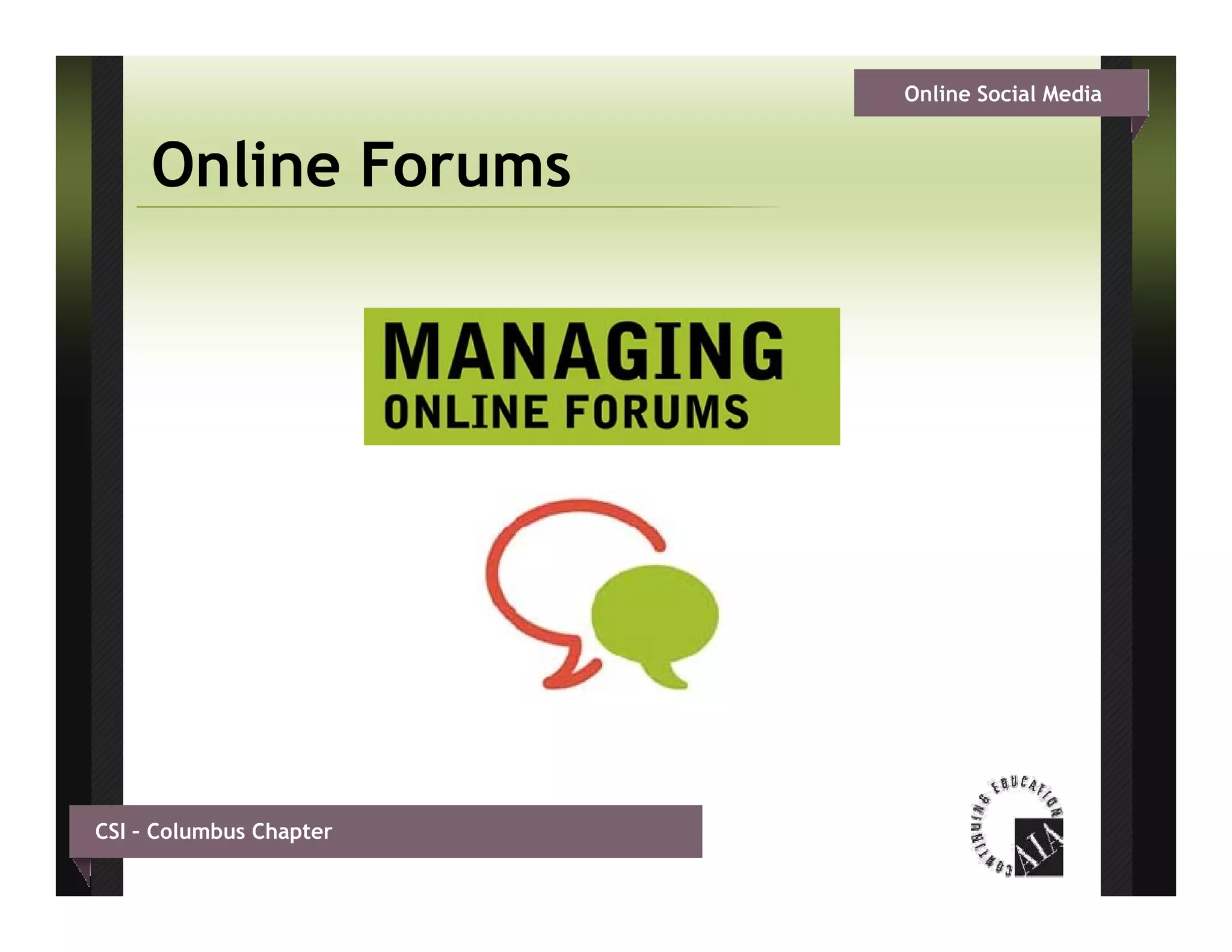 Online Social Media


     Online Forums




CSI – Columbus Chapter
 