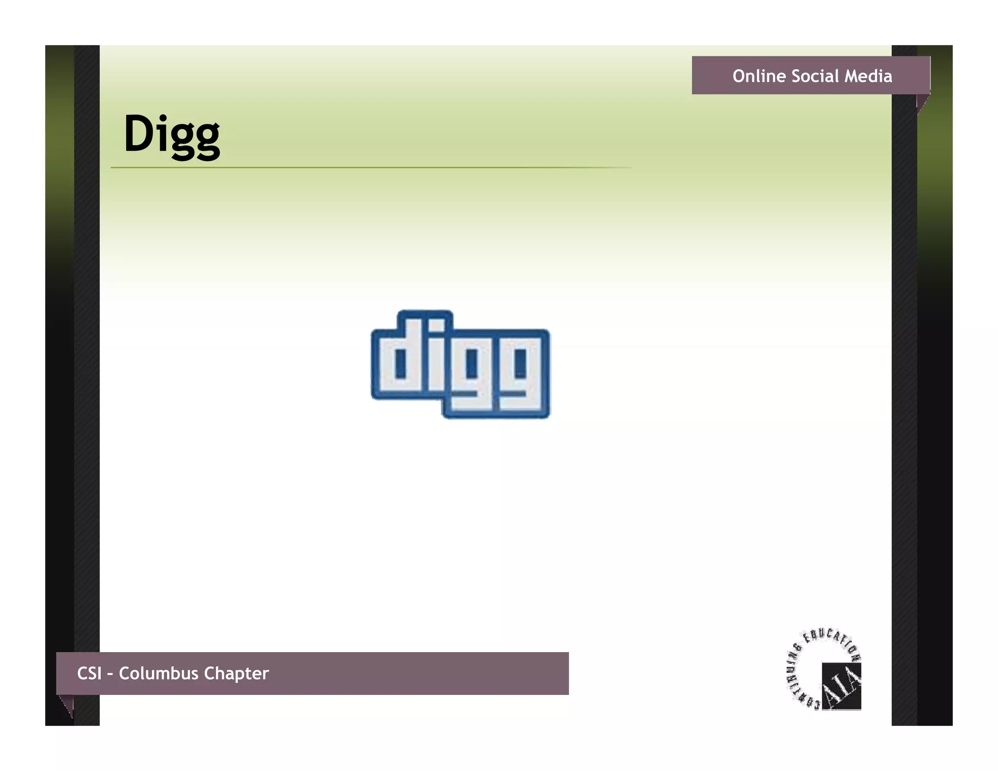 Online Social Media


     Digg




CSI – Columbus Chapter
 