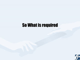 So What is required 