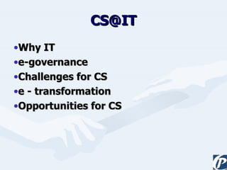 [email_address] Why IT e-governance Challenges for CS e - transformation Opportunities for CS 