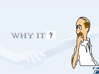 WHY IT 