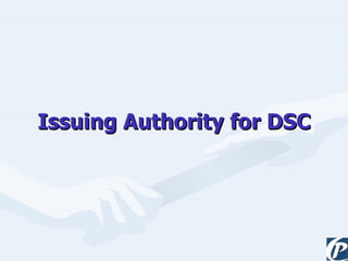 Issuing Authority for DSC 