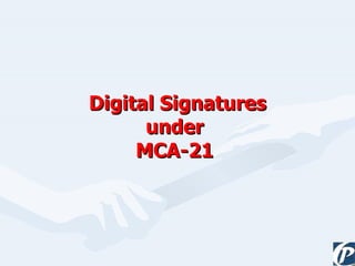 Digital Signatures under  MCA-21  