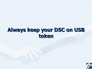 Always keep your DSC on USB token 