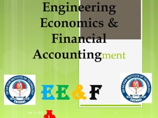 Engineering
Economics &
Financial
Accountingment
EE&f
2July 13, 2013
 