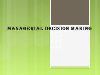ManagErial DEcision Making
SRISAIRAM
INFORTION
TECHNOLOGY
 