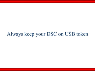 Always keep your DSC on USB token 