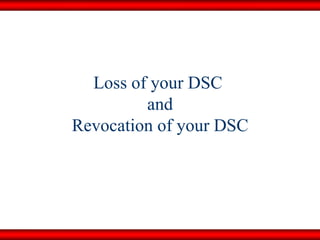 Loss of your DSC  and Revocation of your DSC 