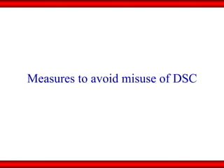 Measures to avoid misuse of DSC 