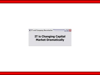 IT is Changing Capital Market Dramatically 