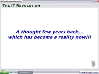 The IT Revolution A thought few years back…. which has become a reality now!!! 