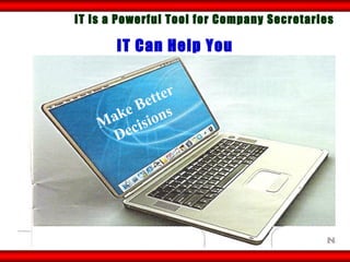 IT Can Help You IT is a Powerful Tool for Company Secretaries Make Better   Decisions 