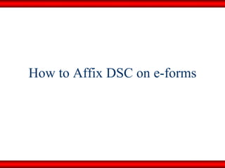 How to Affix DSC on e-forms 