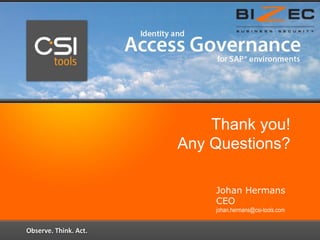Thank you!
Any Questions?
Johan Hermans
CEO
johan.hermans@csi-tools.com
 