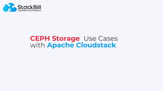 CEPH Storage Use Cases
with Apache Cloudstack
 
