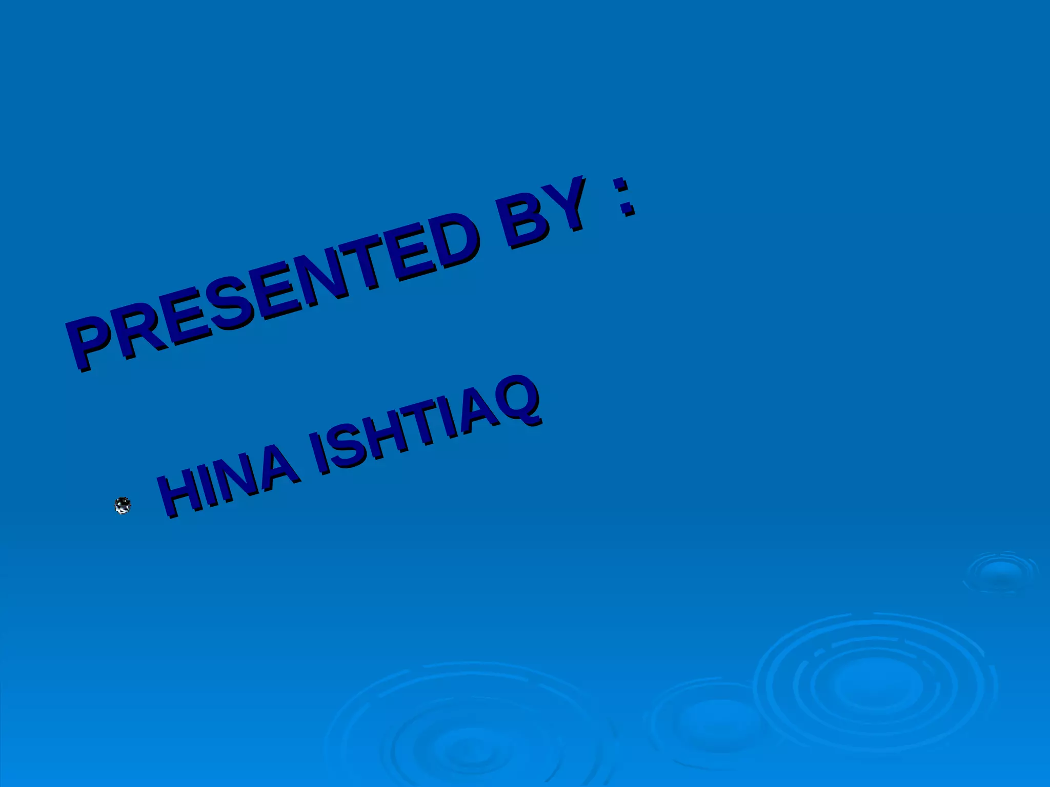 BY :
       NT ED
  RESE
P
          HTIAQ
       IS
  HINA
 