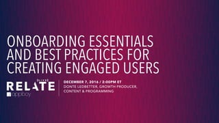 Onboarding Essentials and Best Practices for Creating Engaged Users | PDF