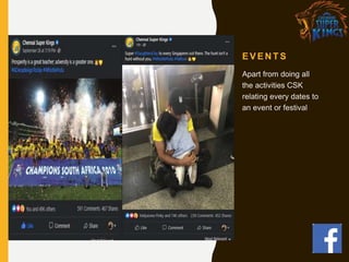E V E N T S
Apart from doing all
the activities CSK
relating every dates to
an event or festival
 