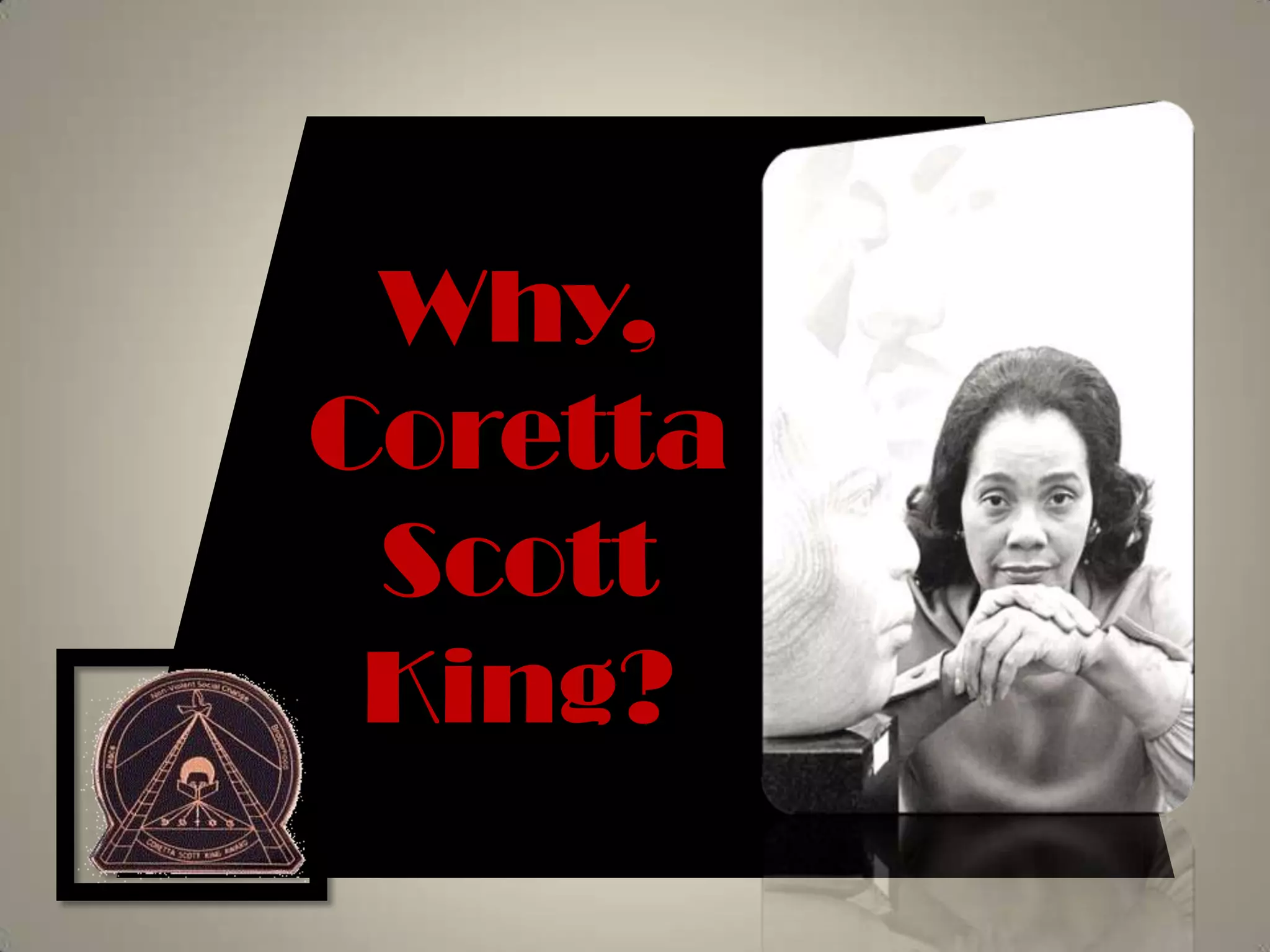 Why,Coretta Scott King?
