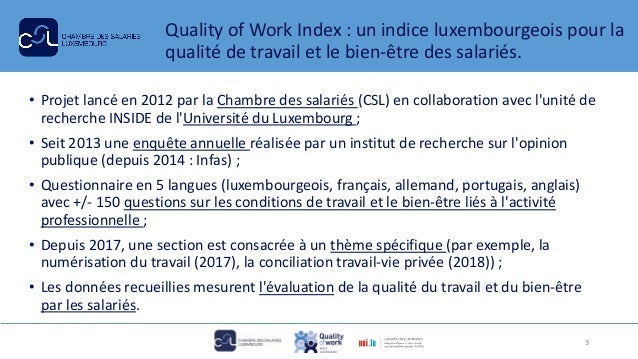 Quality of Work Index : un indice luxembourgeois pour la
qualité de travail et le bien-être des salariés.
• Projet lancé e...