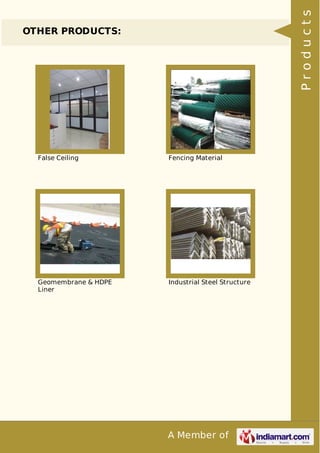 A Member of
OTHER PRODUCTS:
False Ceiling Fencing Material
Geomembrane & HDPE
Liner
Industrial Steel Structure
Products
 