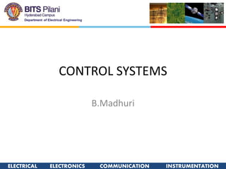 ELECTRICAL ELECTRONICS COMMUNICATION INSTRUMENTATION
CONTROL SYSTEMS
B.Madhuri
 