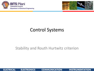 ELECTRICAL ELECTRONICS COMMUNICATION INSTRUMENTATION
Control Systems
Stability and Routh Hurtwitz criterion
 