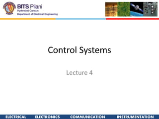 ELECTRICAL ELECTRONICS COMMUNICATION INSTRUMENTATION
Control Systems
Lecture 4
 