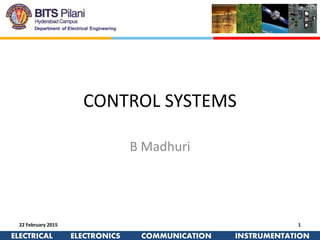 ELECTRICAL ELECTRONICS COMMUNICATION INSTRUMENTATION
CONTROL SYSTEMS
B Madhuri
22 February 2015 1
 