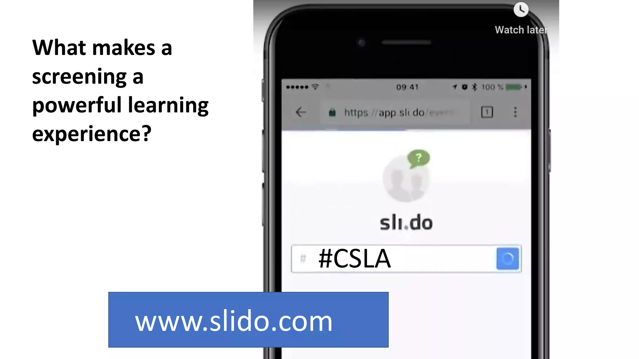 #CSLA
www.slido.com
What makes a
screening a
powerful learning
experience?
 