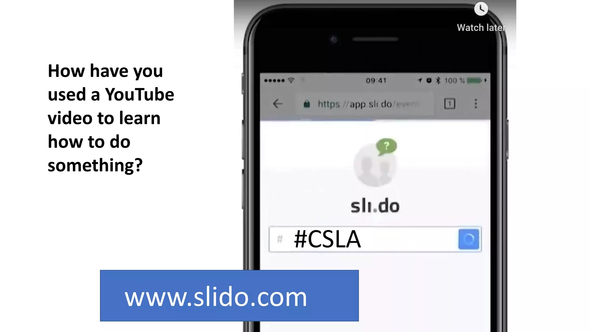 #CSLA
www.slido.com
How have you
used a YouTube
video to learn
how to do
something?
 