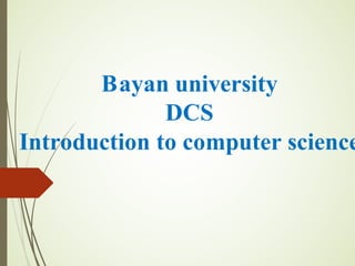 Bayan university
DCS
Introduction to computer science
 