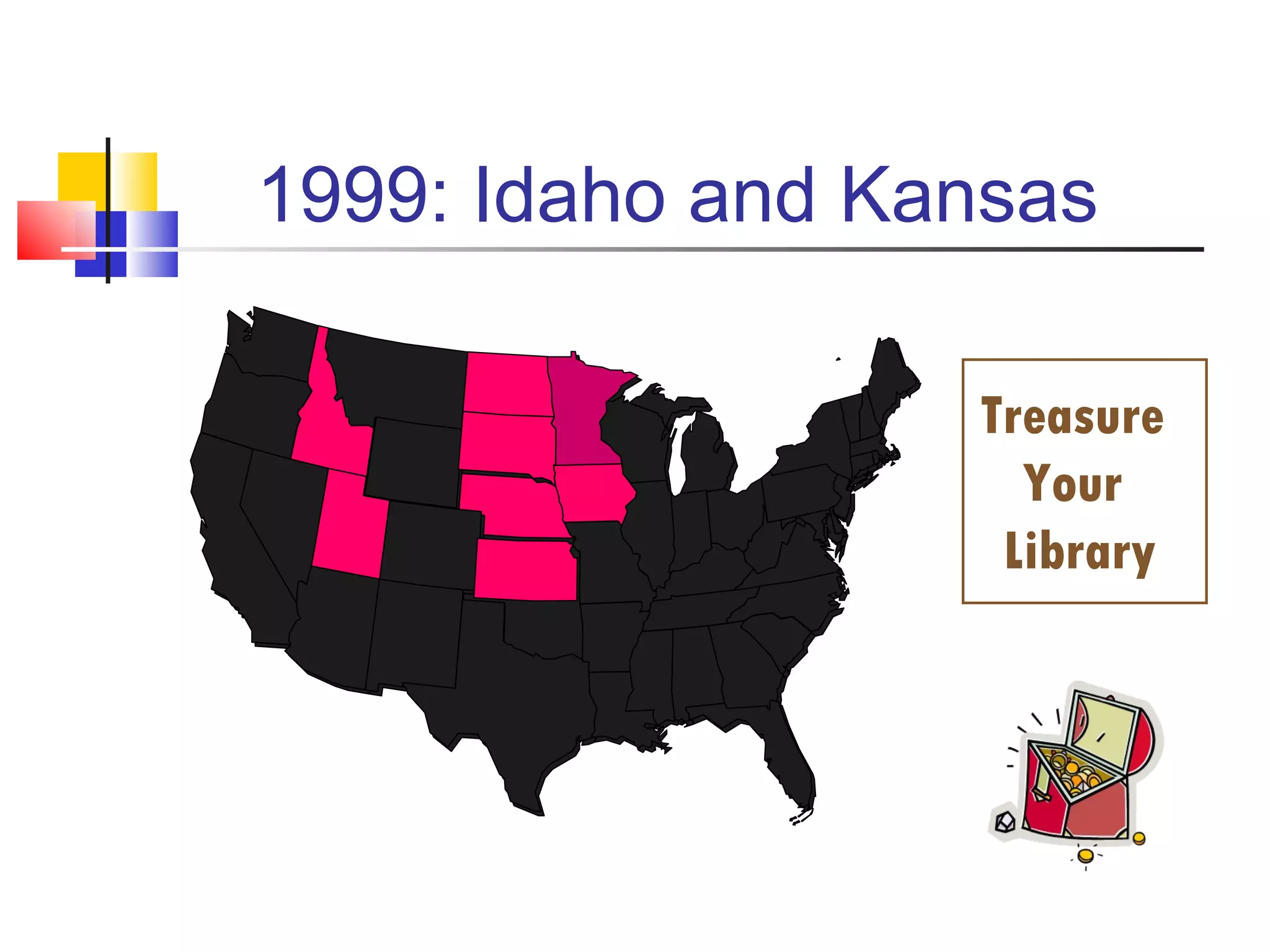 1999: Idaho and Kansas Treasure  Your  Library 